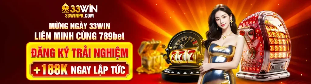 đăng ký 33win tặng trải nghiệm 188k